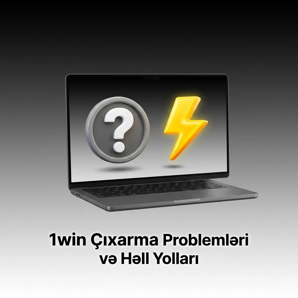 1win çıxarma problemləri: doğrulama, veycer, ödəniş detalları və limit həll yolları