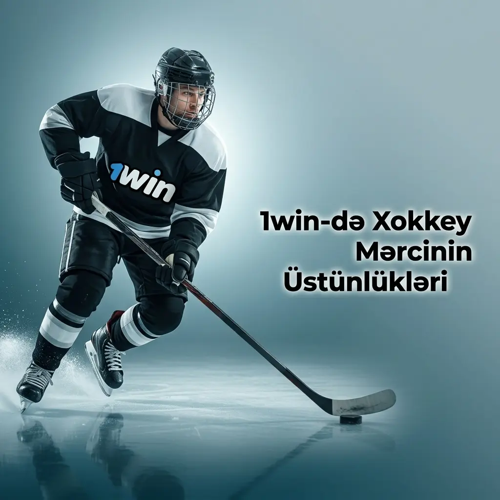1win-də xokkey mərcinin üstünlükləri: rəqabətli əmsallar, canlı mərclər, mobil tətbiq və AZN dəstəyi
