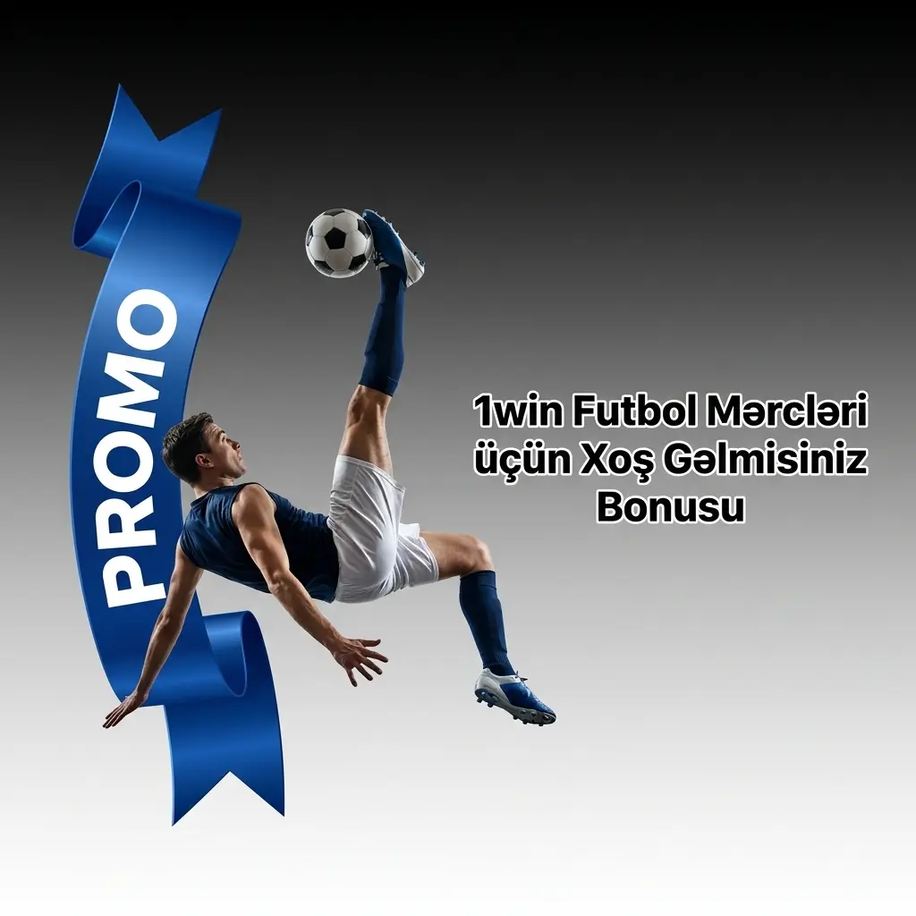 1win futbol mərcləri üçün 500% xoş gəlmisiniz bonusu – maksimum 3400 AZN qazanın