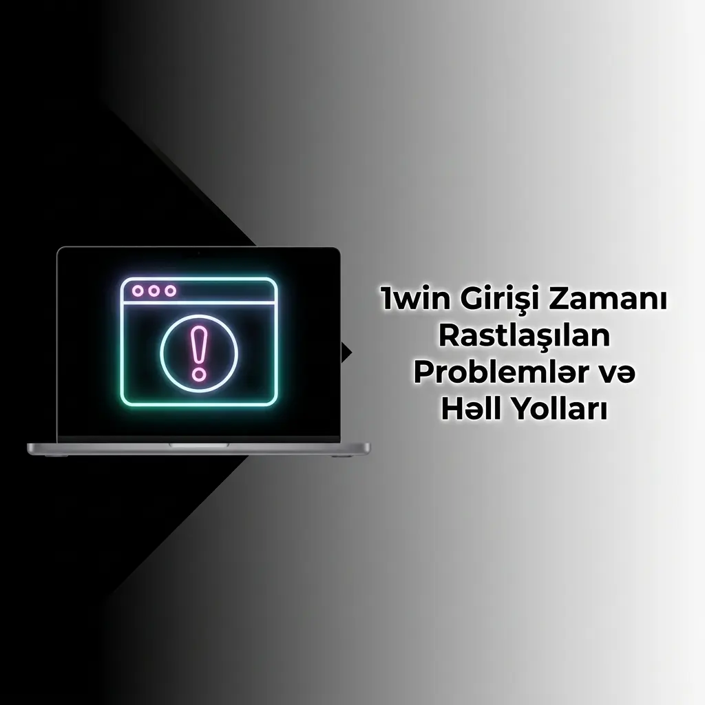 1win girişi zamanı şifrə, bloklanma və yükləmə problemləri üçün həll yolları