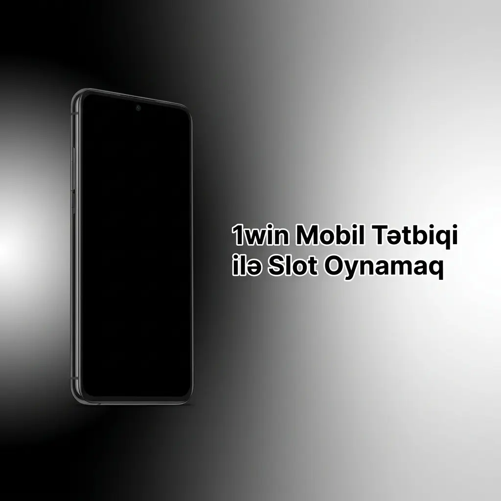 1win mobil tətbiqi ilə Android və iOS-da slot oyunları oynamaq və APK yükləmək
