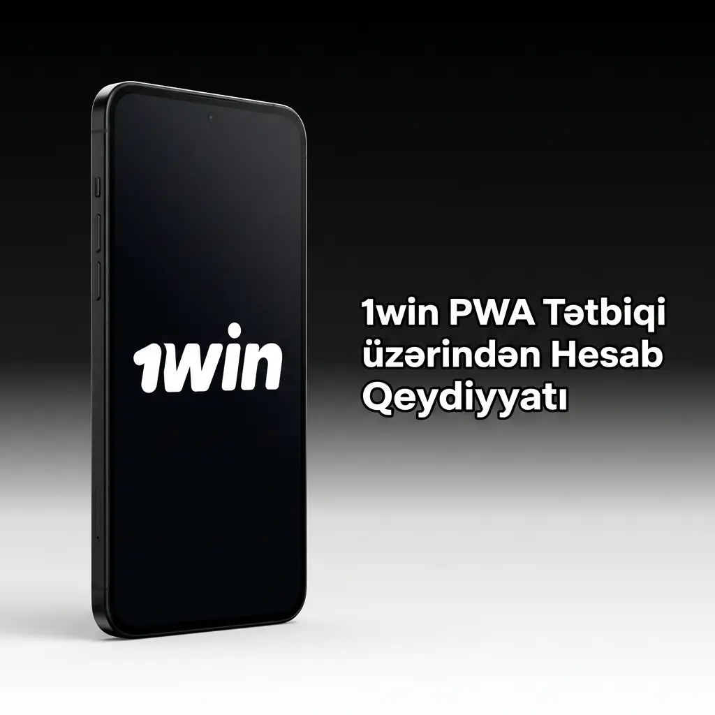 1win PWA tətbiqi ilə hesab qeydiyyatı - telefon, e-poçt və ya sosial media ilə qeydiyyat